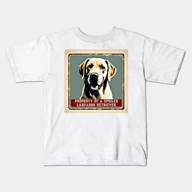 Property of a Spoiled Labrador Retriever Kids T-Shirt by Doodle and Things